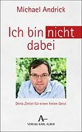 E-Book (pdf) Ich bin nicht dabei von Michael Andrick