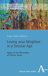 Kartonierter Einband Loving your Neighbor in a Secular Age von Sergio Gadea Caballero