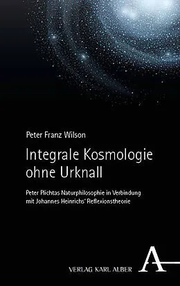 E-Book (pdf) Integrale Kosmologie ohne Urknall von Peter Franz Wilson