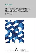 E-Book (pdf) Theorien und Argumente der Theoretischen Philosophie von Mark Siebel