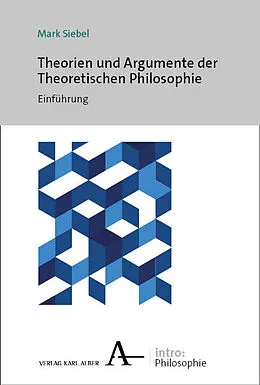 E-Book (pdf) Theorien und Argumente der Theoretischen Philosophie von Mark Siebel