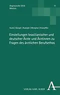 E-Book (pdf) Einstellungen brasilianischer und deutscher Ärzte und Ärztinnen zu Fragen des ärztlichen Berufsethos von Hannah Stulik, Lena Güngör, Tina Rudolph