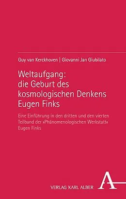 E-Book (pdf) Weltaufgang: die Geburt des kosmologischen Denkens Eugen Finks von Guy van Kerckhoven, Giovanni Jan Giubilato