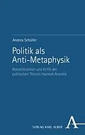 E-Book (pdf) Politik als Anti-Metaphysik von Andrea Schüller