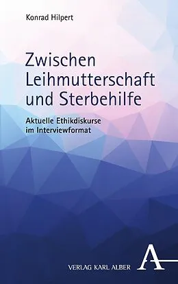 E-Book (pdf) Zwischen Leihmutterschaft und Sterbehilfe von Konrad Hilpert