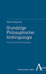 Kartonierter Einband Grundzüge Philosophischer Anthropologie von Werner Woschnak