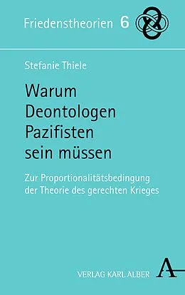 E-Book (pdf) Warum Deontologen Pazifisten sein müssen von Stefanie Thiele