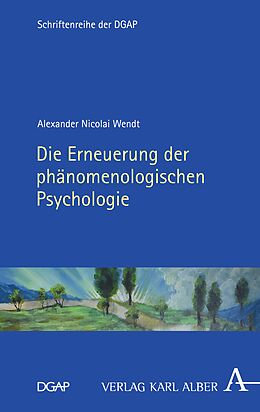 E-Book (pdf) Die Erneuerung der phänomenologischen Psychologie von Alexander Nicolai Wendt