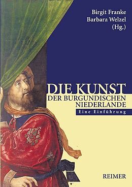 Kartonierter Einband Die Kunst der burgundischen Niederlande von 