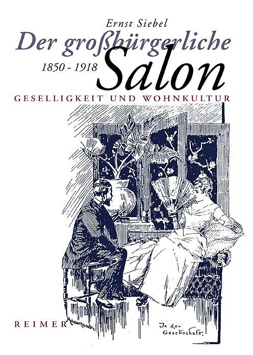 Der grossbürgerliche Salon 1850-1918