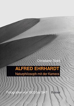 Fester Einband Alfred Ehrhardt: Naturphilosoph mit der Kamera von Christiane Stahl