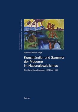 Fester Einband Kunsthändler und Sammler der Moderne im Nationalsozialismus von Vanessa M Voigt