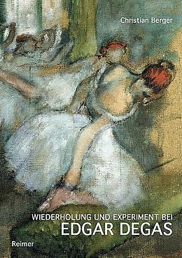 Kartonierter Einband Wiederholung und Experiment bei Edgar Degas von Christian Berger