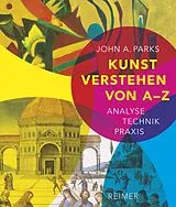 Kartonierter Einband Kunst verstehen von A - Z von John A. Parks
