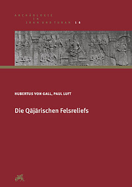 Fester Einband Die Qjrischen Felsreliefs von Hubertus von Gall, Paul Luft