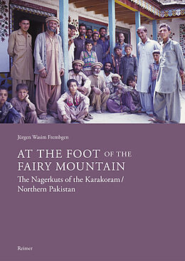 Kartonierter Einband At the Foot of the Fairy Mountain. The Nagerkuts of the Karakoram/Northern Pakistan von Jürgen Wasim Frembgen