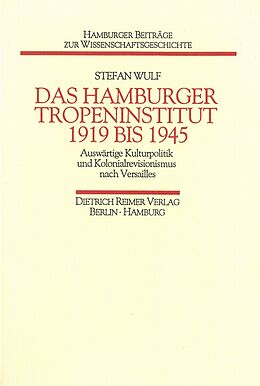 Kartonierter Einband Das Hamburger Tropeninstitut 1919 bis 1945 von Stefan Wulf
