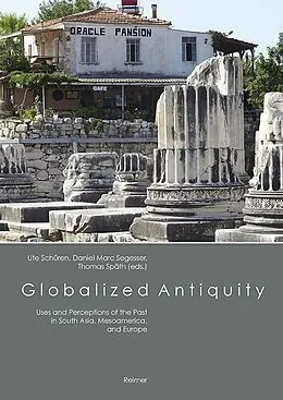 E-Book (pdf) Globalized Antiquity von Manuel Baumbach, Ute Schüren, Daniel Marc Segesser
