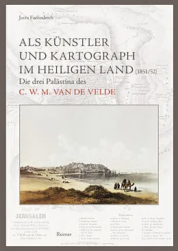E-Book (pdf) Als Künstler und Kartograph im Heiligen Land (1851/52) von Jutta Faehndrich