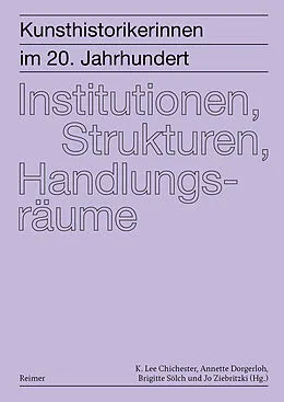 E-Book (pdf) Kunsthistorikerinnen im 20. Jahrhundert: Institutionen, Strukturen, Handlungsräume von Leonie Beiersdorf, Burcu Dogramaci, Laura Goldenbaum