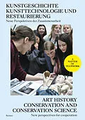 E-Book (pdf) Kunstgeschichte, Kunsttechnologie und Restaurierung: Neue Perspektiven der Zusammenarbeit - Art History, Conservation and Conservation Science: New Perspectives for Cooperation von Verena Bergmann, Carolin Bohlmann, Beth Boyce