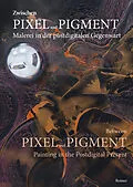 E-Book (pdf) Zwischen Pixel und Pigment: Malerei in der postdigitalen Gegenwart von Benedikt Fahrnschon, Ann Kristin Kreisel, Fabian Offert