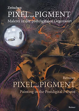 E-Book (pdf) Zwischen Pixel und Pigment: Malerei in der postdigitalen Gegenwart von Benedikt Fahrnschon, Ann Kristin Kreisel, Fabian Offert