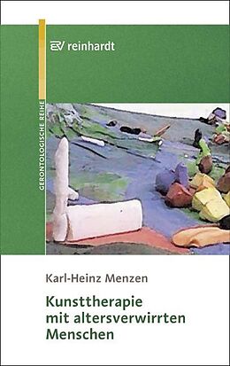 Kartonierter Einband Kunsttherapie mit altersverwirrten Menschen von Karl H Menzen