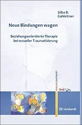 Kartonierter Einband Neue Bindungen wagen von Silke B Gahleitner