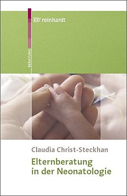 Kartonierter Einband Elternberatung in der Neonatologie von Claudia Christ-Steckhan