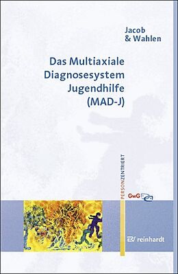 Kartonierter Einband Das Multiaxiale Diagnosesystem Jugendhilfe (MAD-J) von André Jacob, Karl Wahlen