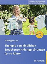 Kartonierter Einband Therapie von kindlichen Sprachentwicklungsstörungen (3-10 Jahre) von Elisabeth Wildegger-Lack