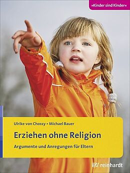 Kartonierter Einband Erziehen ohne Religion von Ulrike von Chossy, Michael Bauer