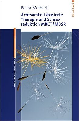 Kartonierter Einband Achtsamkeitsbasierte Therapie und Stressreduktion MBCT/MBSR von Petra Meibert