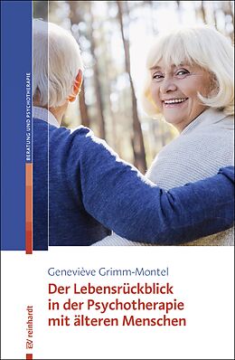 Kartonierter Einband Der Lebensrückblick in der Psychotherapie mit älteren Menschen von Geneviève Grimm-Montel