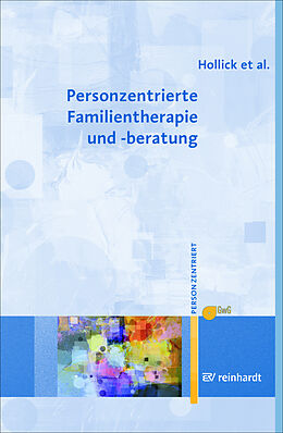 Kartonierter Einband Personzentrierte Familientherapie und -beratung von Ulrike Hollick, Maria Lieb, Andreas Renger