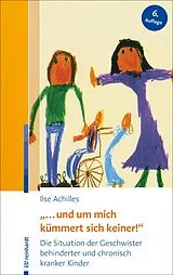 Kartonierter Einband "... und um mich kümmert sich keiner!" von Ilse Achilles