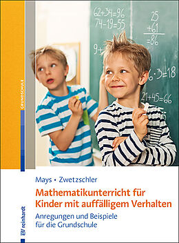 Kartonierter Einband Mathematikunterricht für Kinder mit auffälligem Verhalten von Daniel Mays, Larissa Zwetzschler