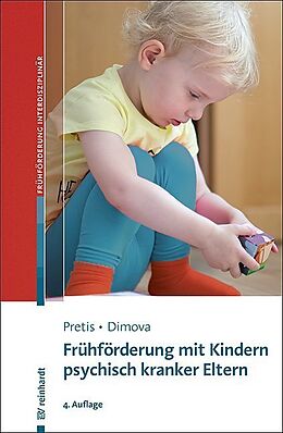 Kartonierter Einband Frühförderung mit Kindern psychisch kranker Eltern von Manfred Pretis, Aleksandra Dimova