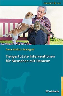 Kartonierter Einband Tiergestützte Interventionen für Menschen mit Demenz von Anne Kahlisch Markgraf