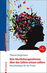 Kartonierter Einband Was MusiktherapeutInnen über das Gehirn wissen sollten von Thomas Stegemann