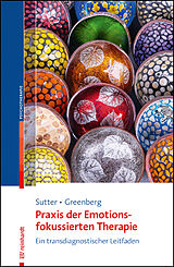 Kartonierter Einband Praxis der Emotionsfokussierten Therapie von Marielle Sutter, Leslie Greenberg