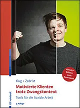 Kartonierter Einband (Kt) Motivierte Klienten trotz Zwangskontext von Wolfgang Klug, Patrick Zobrist