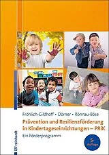 Kartonierter Einband Prävention und Resilienzförderung in Kindertageseinrichtungen - PRiK von Klaus Fröhlich-Gildhoff, Tina Dörner, Maike Rönnau-Böse