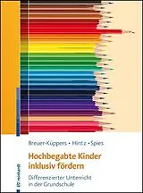 Kartonierter Einband Hochbegabte Kinder inklusiv fördern von Petra Breuer-Küppers, Anna-Maria Hintz, Mario Spies