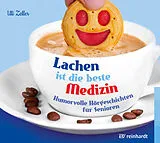 Audio CD (CD/SACD) Lachen ist die beste Medizin (Hörbuch) von Uli Zeller