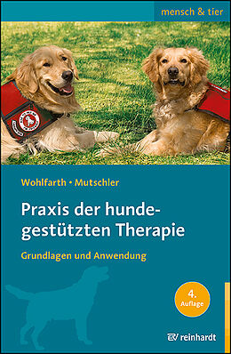 Kartonierter Einband Praxis der hundegestützten Therapie von Rainer Wohlfarth, Bettina Mutschler