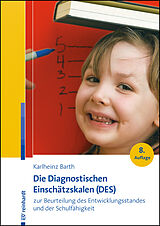 Geheftet Die Diagnostischen Einschätzskalen (DES) zur Beurteilung des Entwicklungsstandes und der Schulfähigkeit von Karlheinz Barth