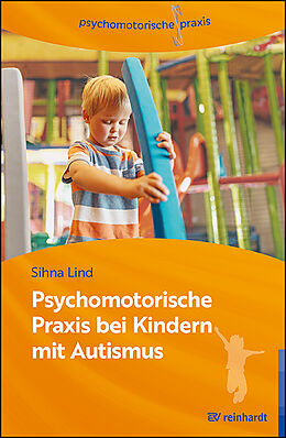 Kartonierter Einband Psychomotorische Praxis bei Kindern mit Autismus von Sihna Lind