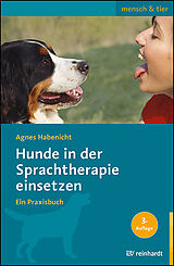 Kartonierter Einband Hunde in der Sprachtherapie einsetzen von Agnes Habenicht